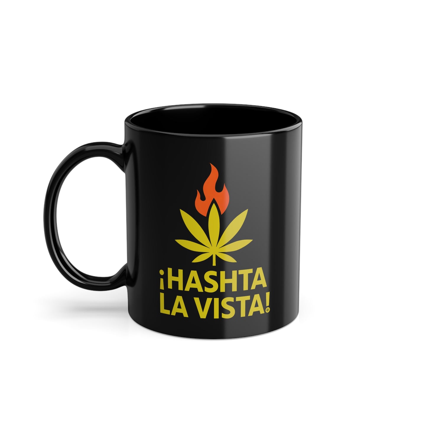 ¡HASHTA LA VISTA! - Cannabis and Coffee Lover's Cup, Passion Style, Black Coffee Mug, 11oz, 330ml, Office Supplies, Funny Gift, Uniquely Designed by The Hasha