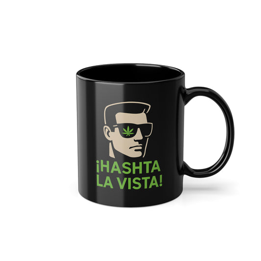 HASHTA LA VISTA - Cannabis and Coffee Lover's Cup, Terminator Style, 11oz, 330ml, Black Coffee Mug, Office Supplies, Funny Gift, Uniquely Designed by The Hasha