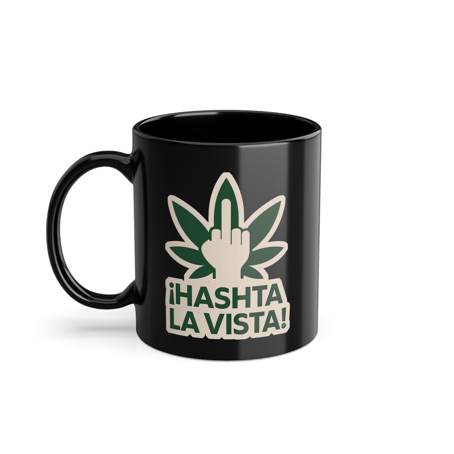 HASHTA LA VISTA -Cannabis and Coffee Lover's Cup, Digitus Style, Black Coffee Mug, 11oz, 330ml, Office Supplies, Funny Gift, Uniquely Designed by The Hasha